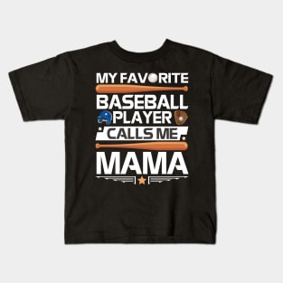 My Favorite Baseball Player Calls Me Mama Mother Mommy Son Kids T-Shirt